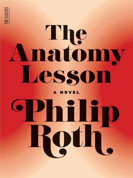 Title details for The Anatomy Lesson by Philip Roth - Wait list